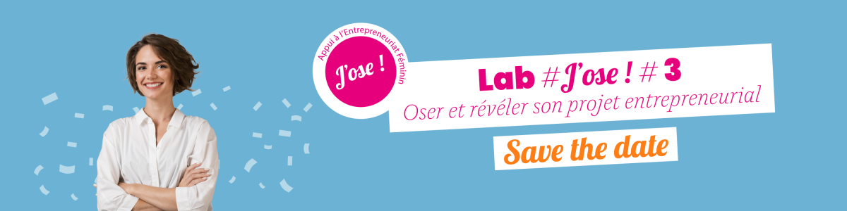 Lab J’Ose ! | Oser et révéler son projet entrepreneurial