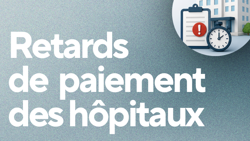 Retards de paiement des hôpitaux : une réalité qui fragilise nos PME